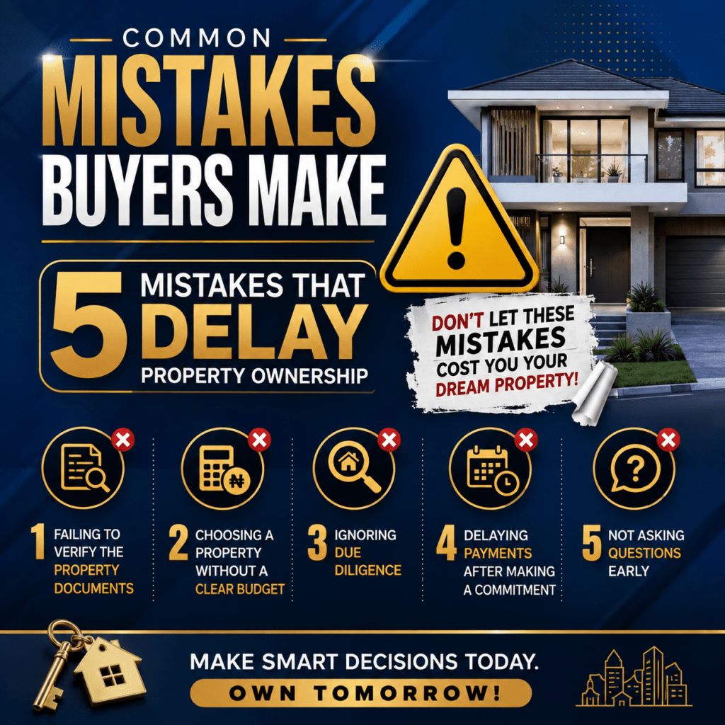 Common mistakes buyers make:5 mistakes that delay property ownership